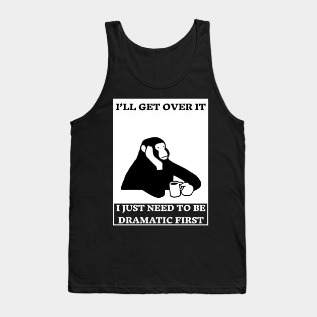 I Just Need To Be Dramatic  a monkey with coffee Tank Top by Inkonic lines